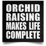 Orchid Raising Makes Life Complete - Poster Square