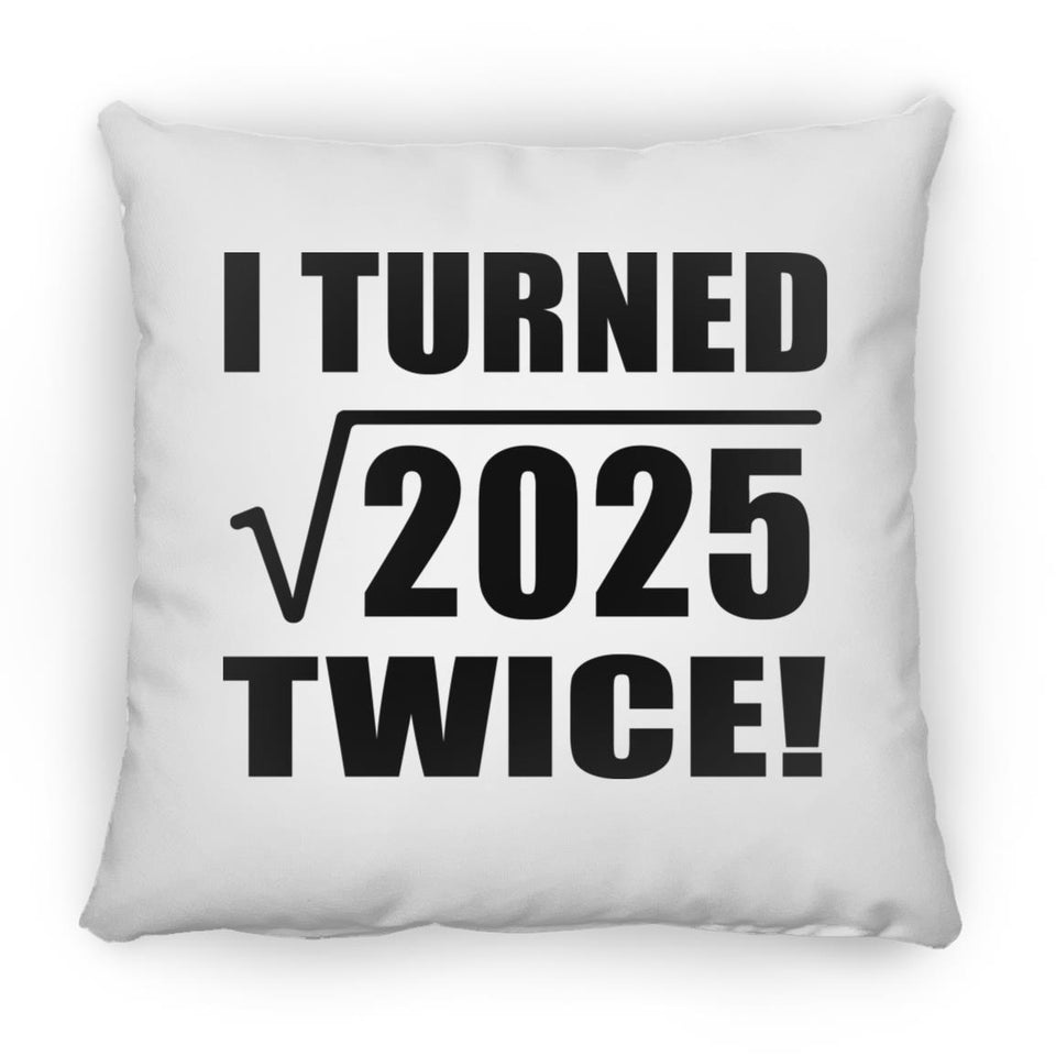 90th Birthday I Turned Square Root of 2025 Twice - Throw Pillow