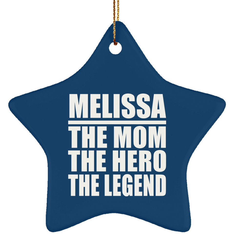 Melissa The Mom The Hero The Legend - Star Ornament