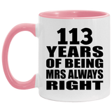 113th Anniversary 113 Years of Being Mrs Always Right - 11oz Accent Mug Pink
