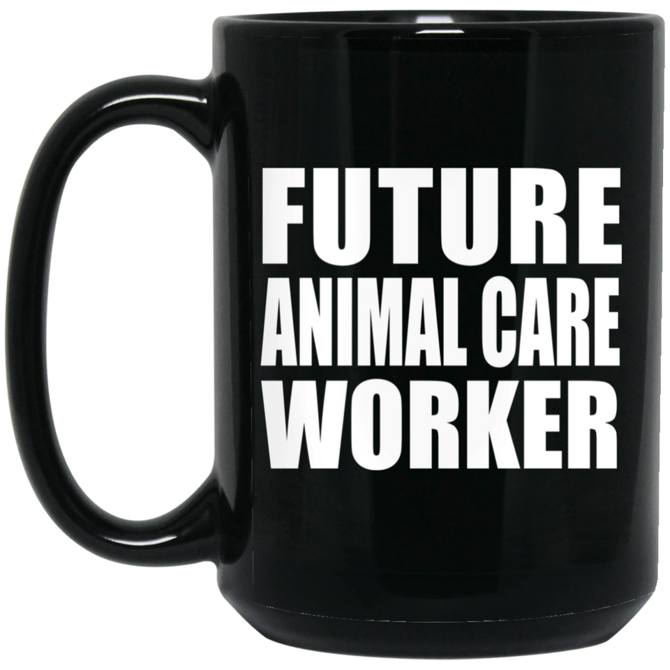 Future Animal Care Worker - 15oz Coffee Mug Black