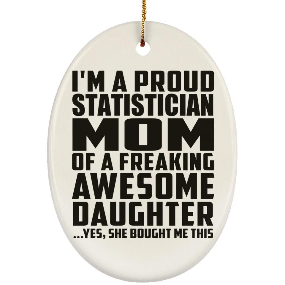 Proud Statistician Mom Of Awesome Daughter - Oval Ornament