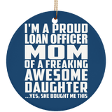 Proud Loan Officer Mom Of Awesome Daughter - Circle Ornament