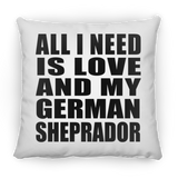 All I Need Is Love And My German Sheprador - Throw Pillow