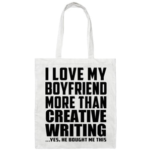 I Love My Boyfriend More Than Creative Writing - Tote Bag White