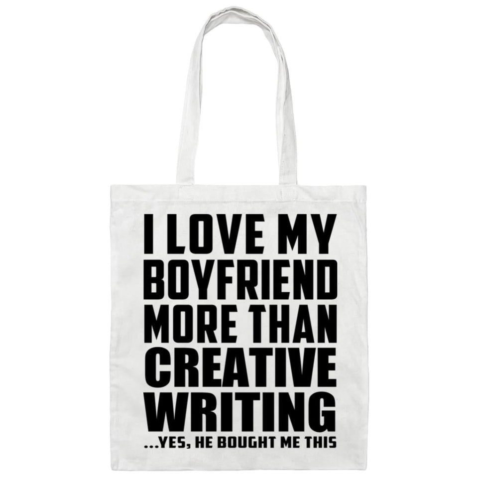 I Love My Boyfriend More Than Creative Writing - Tote Bag White