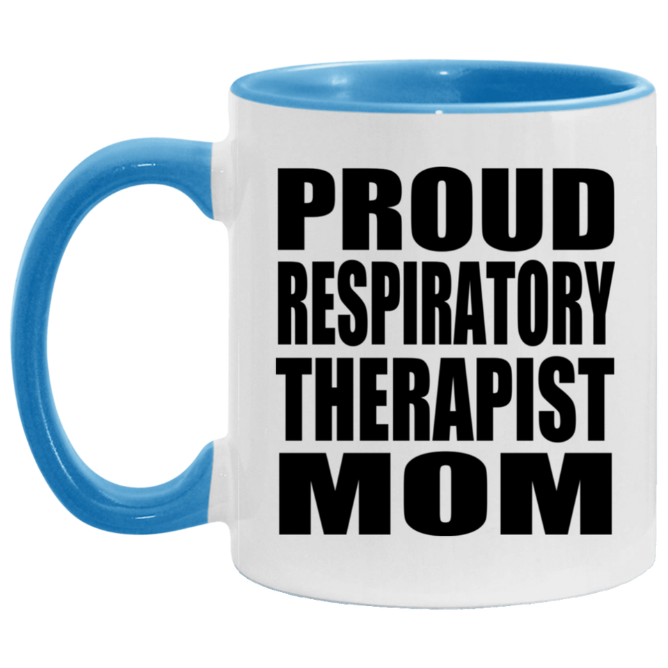 Proud Respiratory Therapist Mom - 11oz Accent Mug Blue