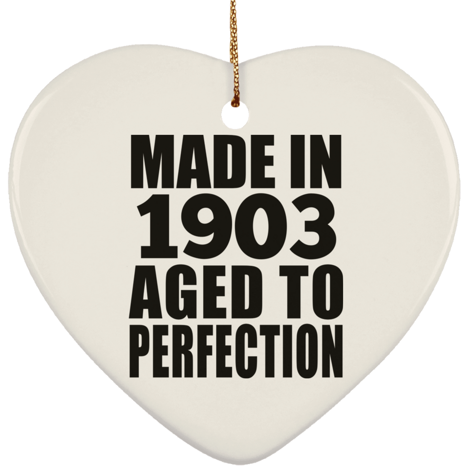 121st Birthday Made In 1903 Aged To Perfection - Heart Ornament