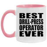Best Drill-Press Operator Ever - 11oz Accent Mug Pink