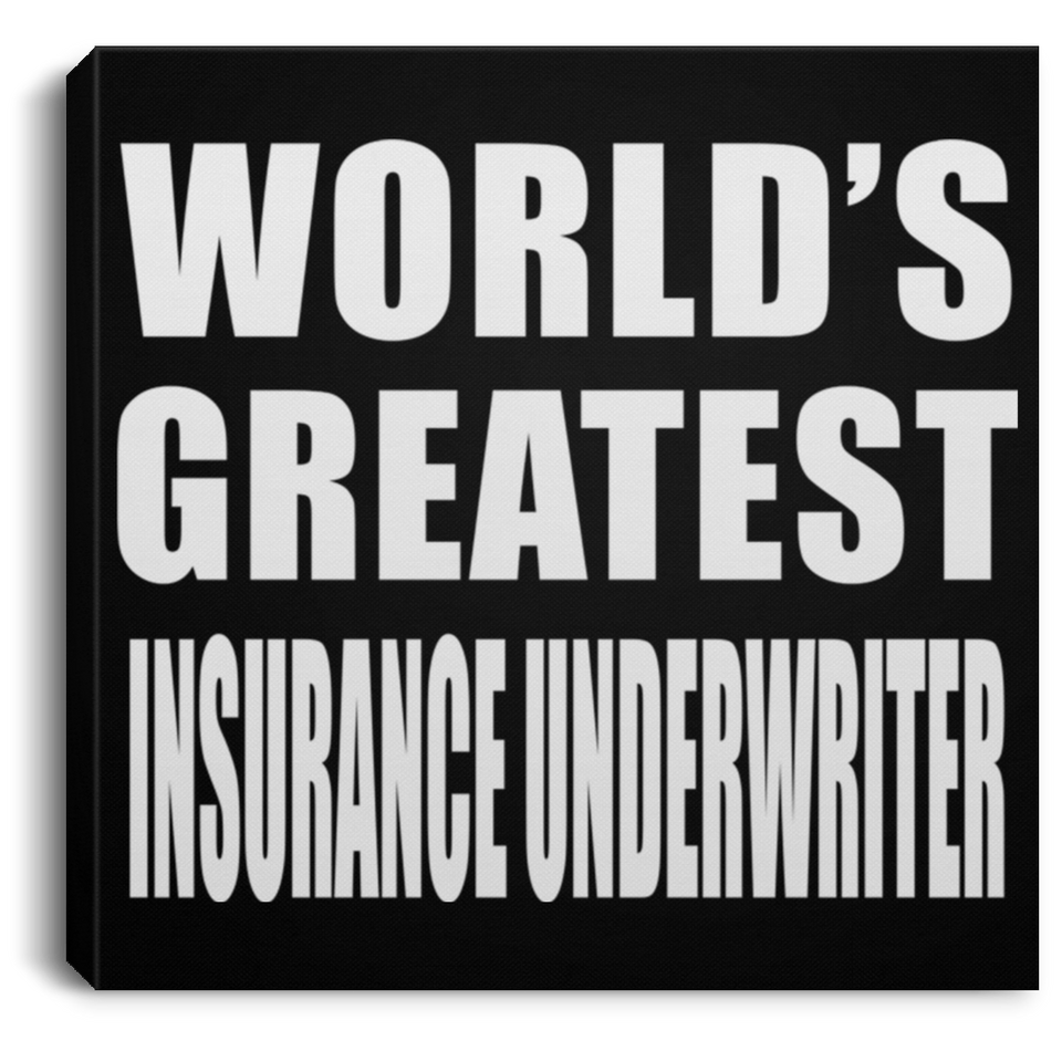 World's Greatest Insurance Underwriter - Canvas Square