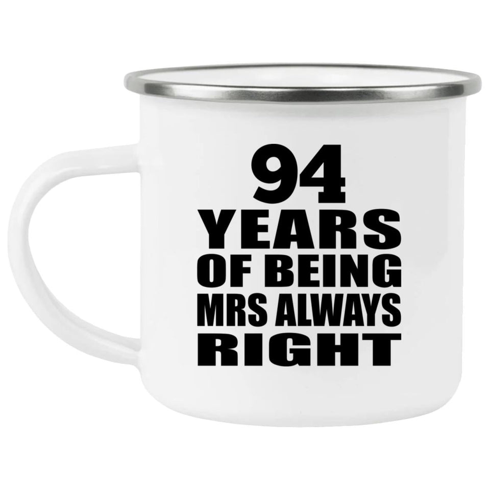 94th Anniversary 94 Years of Being Mrs Always Right - 12oz Camping Mug