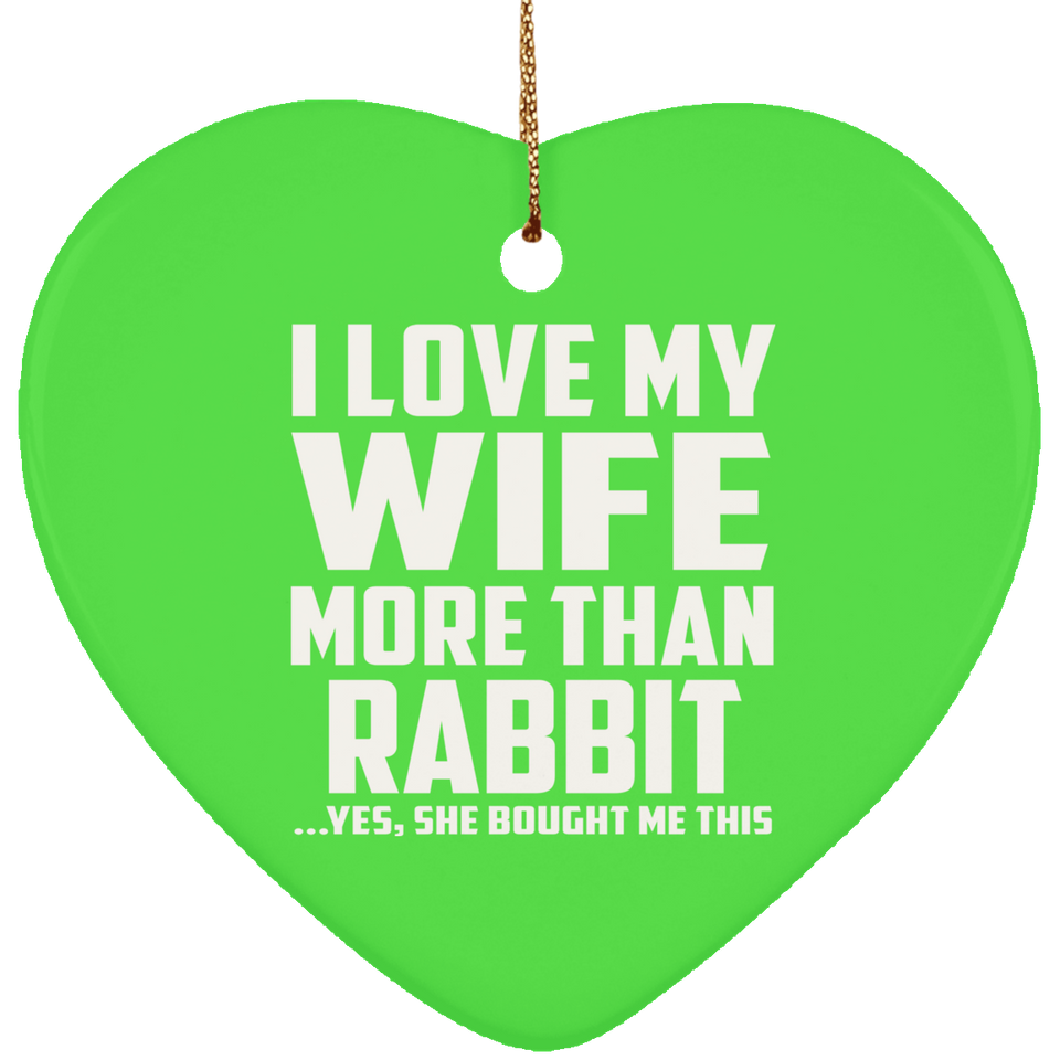 I Love My Wife More Than Rabbit - Heart Ornament