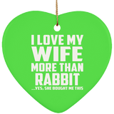 I Love My Wife More Than Rabbit - Heart Ornament