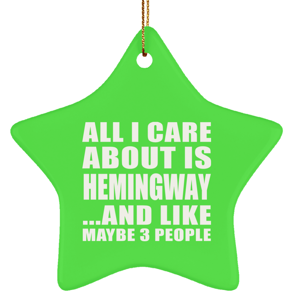 All I Care About Is Hemingway - Star Ornament