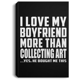 I Love My Boyfriend More Than Collecting Art - Canvas Portrait