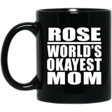 Rose World's Okayest Mom - 11 Oz Coffee Mug Black