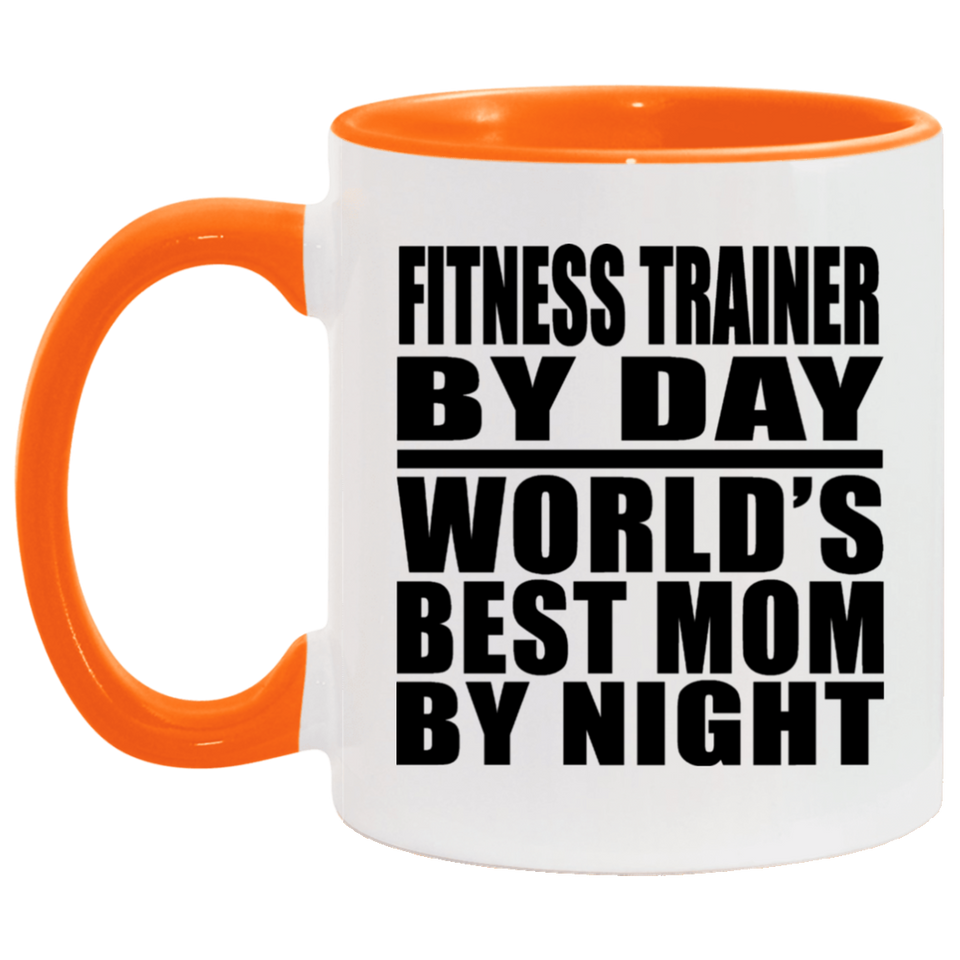 Fitness Trainer By Day World's Best Mom By Night - 11oz Accent Mug Orange