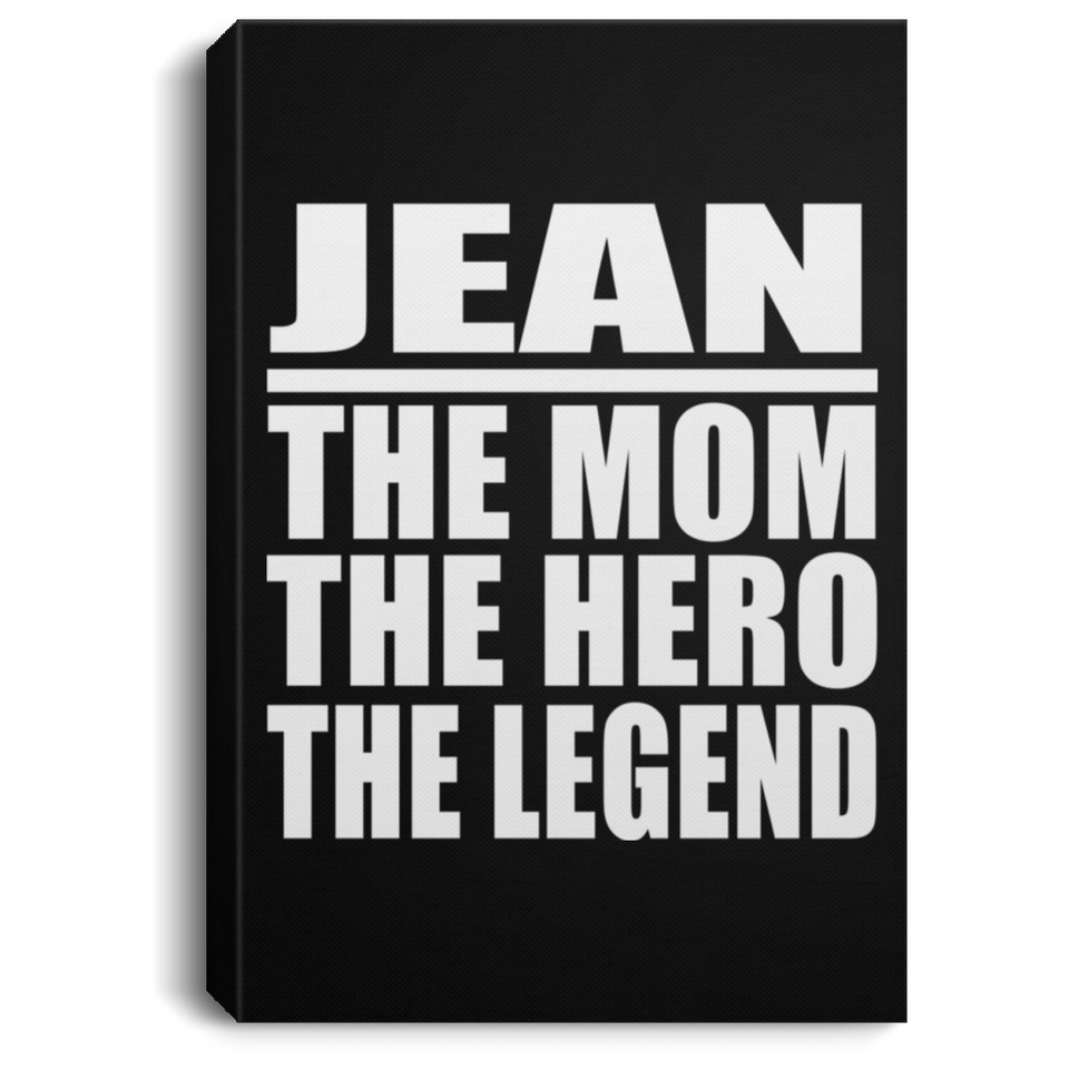Jean The Mom The Hero The Legend - Canvas Portrait