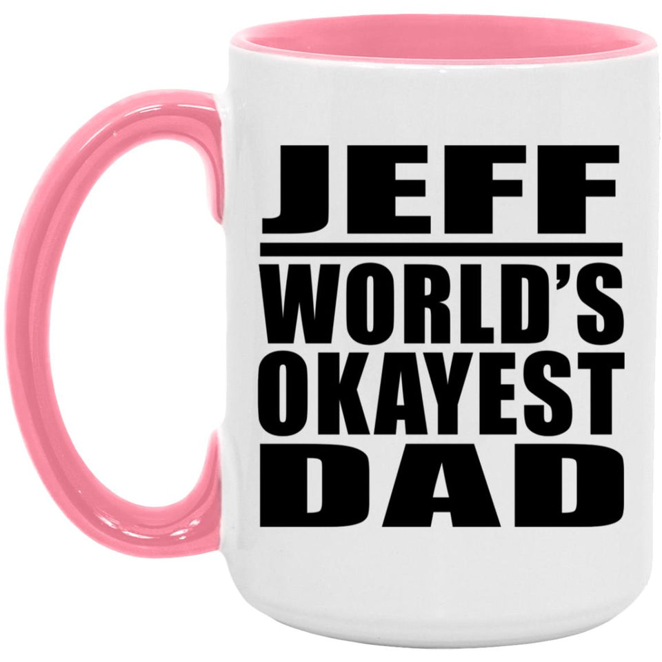 Jeff World's Okayest Dad - 15oz Accent Mug Pink