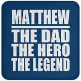 Matthew The Dad The Hero The Legend - Drink Coaster