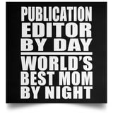 Publication Editor By Day World's Best Mom By Night - Poster Square