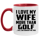 I Love My Wife More Than Golf - 11oz Accent Mug Red
