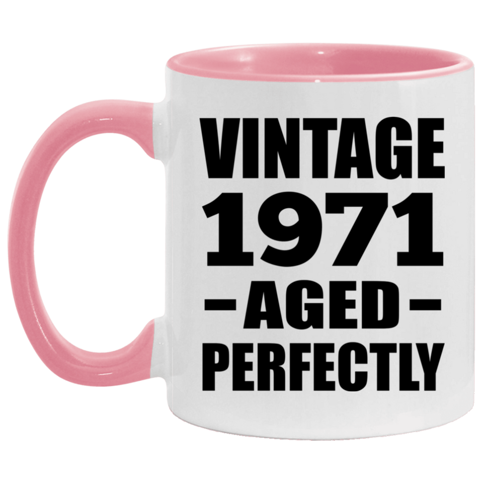 53rd Birthday Vintage 1971 Aged Perfectly - 11oz Accent Mug Pink