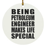 Being Petroleum Engineer Makes Life Special - Circle Ornament