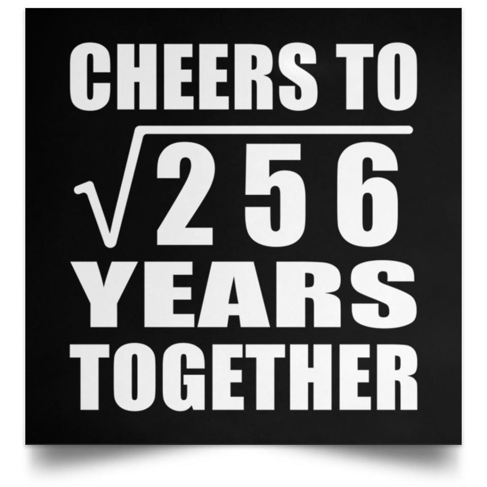 16th Anniversary Cheers To Square Root of 256 Years Together - Poster Square