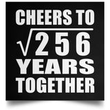 16th Anniversary Cheers To Square Root of 256 Years Together - Poster Square
