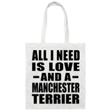 All I Need Is Love And A Manchester Terrier - Tote Bag White
