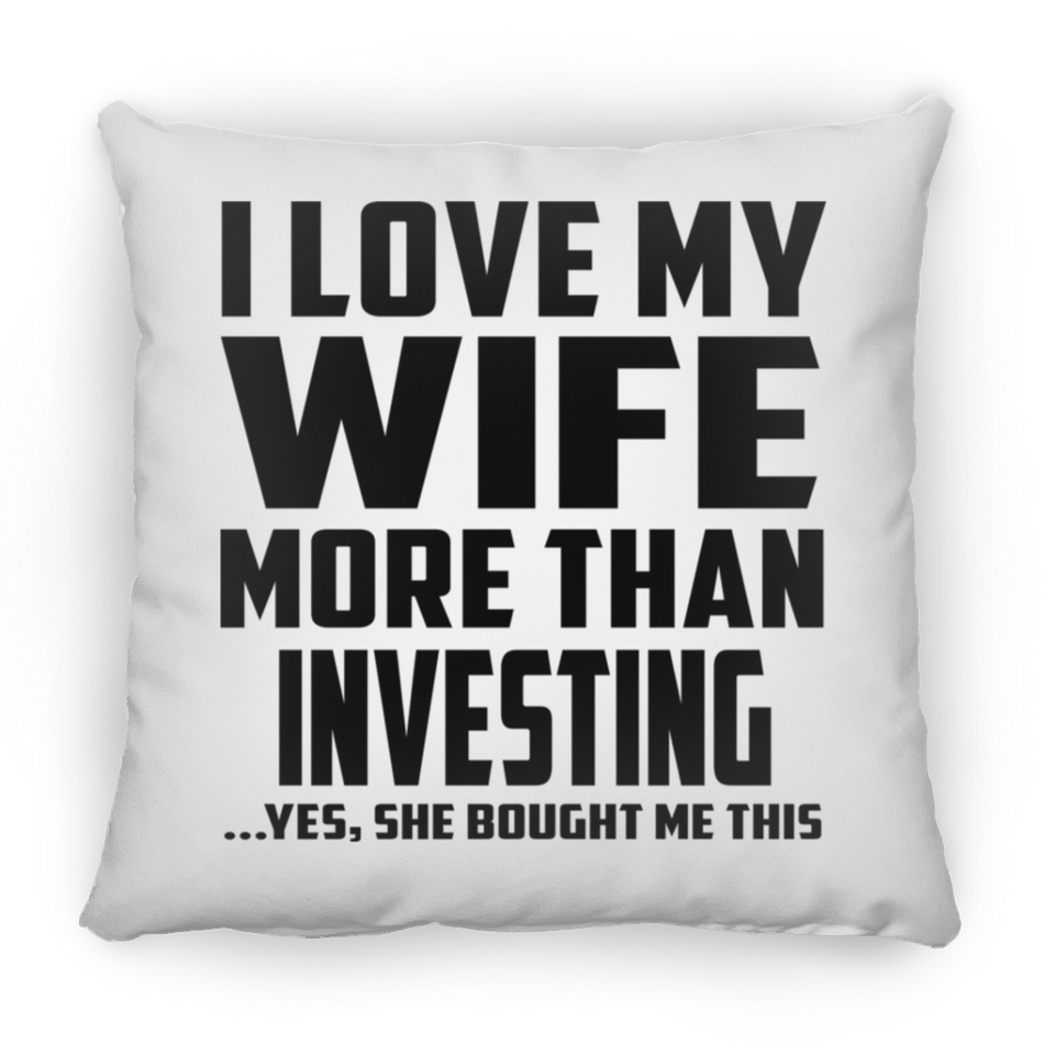 I Love My Wife More Than Investing - Throw Pillow