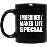 Embroidery Makes Life Special - 11oz Coffee Mug Black