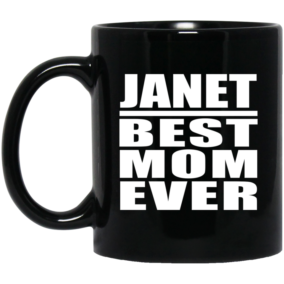 Janet Best Mom Ever - 11 Oz Coffee Mug Black