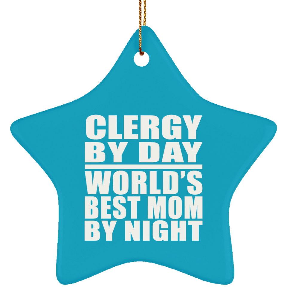 Clergy By Day World's Best Mom By Night - Star Ornament