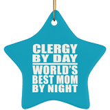 Clergy By Day World's Best Mom By Night - Star Ornament