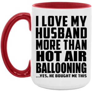 I Love My Husband More Than Hot Air Ballooning - 15oz Accent Mug Red