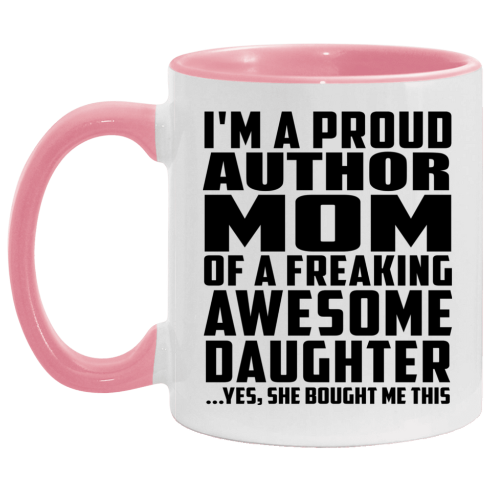 Proud Author Mom Of Awesome Daughter - 11oz Accent Mug Pink