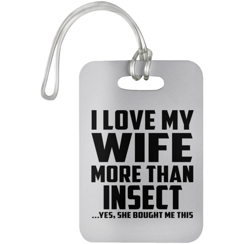 I Love My Wife More Than Insect - Luggage Bag Tag