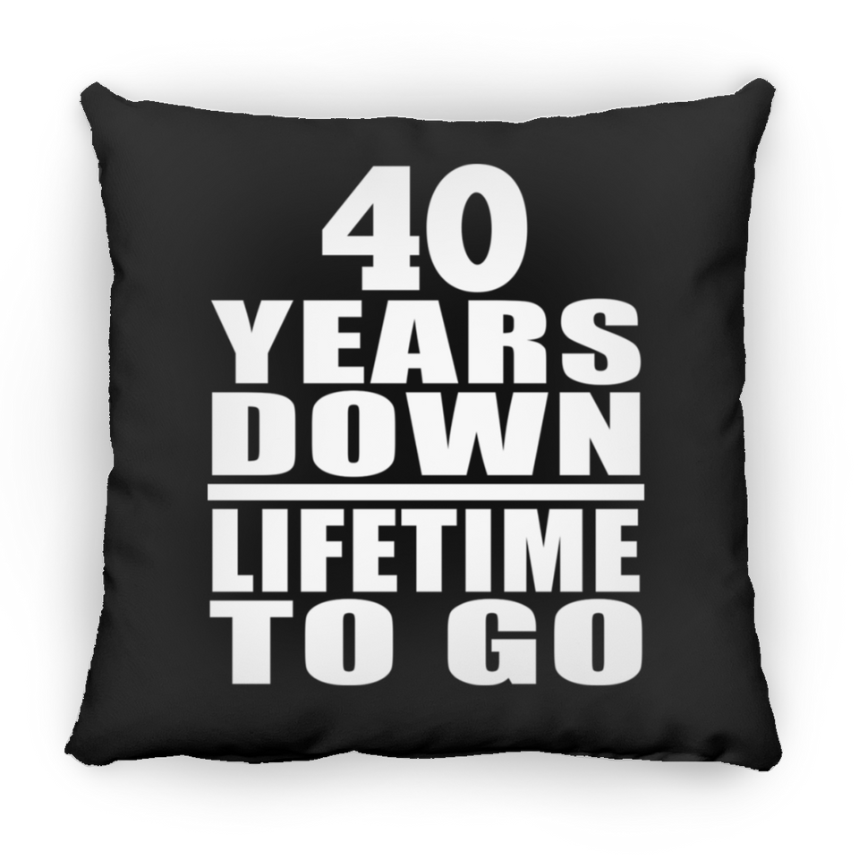 40th Anniversary 40 Years Down Lifetime To Go - Throw Pillow Black
