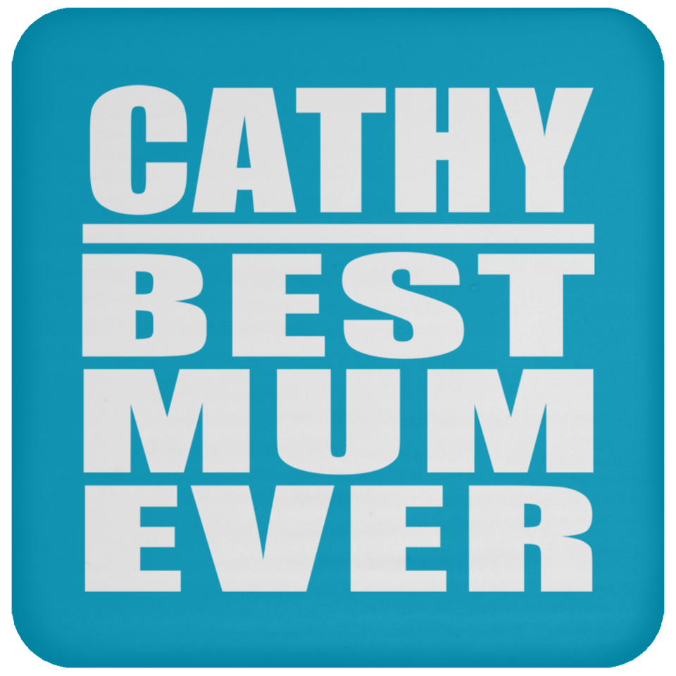 Cathy Best Mum Ever - Drink Coaster