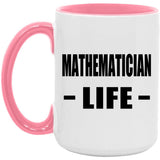 Mathematician Life - 15oz Accent Mug Pink