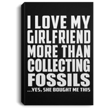 I Love My Girlfriend More Than Collecting Fossils - Canvas Portrait