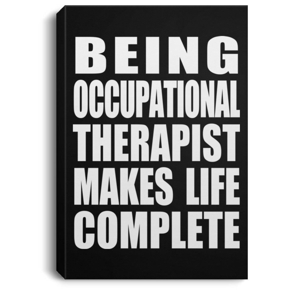 Being Occupational Therapist Makes Life Complete - Canvas Portrait