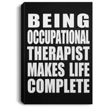 Being Occupational Therapist Makes Life Complete - Canvas Portrait
