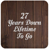 27th Anniversary 27 Years Down Lifetime To Go - Drink Coaster D