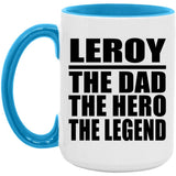 Leroy The Dad The Hero The Legend - 15oz Accent Mug Blue