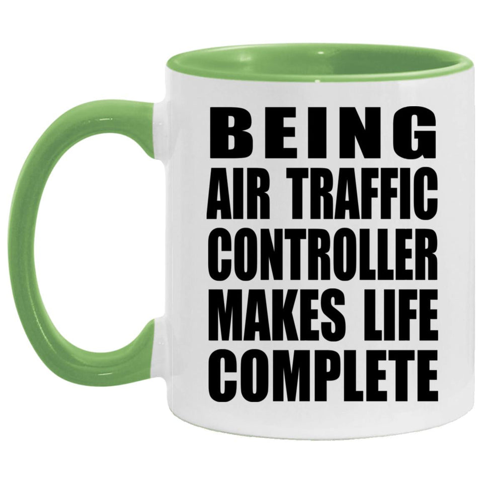 Being Air Traffic Controller Makes Life Complete - 11oz Accent Mug Green