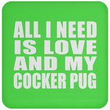 All I Need Is Love And My Cocker Pug - Drink Coaster