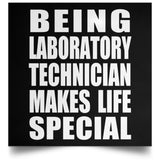 Being Laboratory Technician Makes Life Special - Poster Square